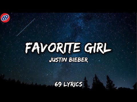 Justin Bieber - Favorite Girl (Lyrics)
