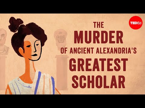 The murder of ancient Alexandria's greatest scholar - Soraya Field Fiorio