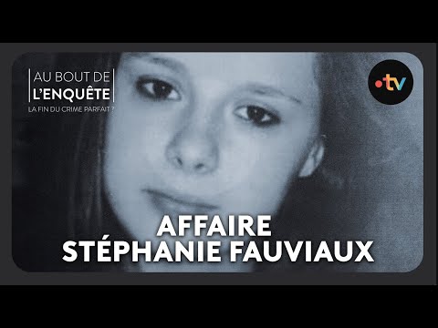 L'Affaire Stéphanie Fauviaux - Au bout de l'enquête