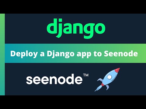 Deploy a Django web app to Seenode