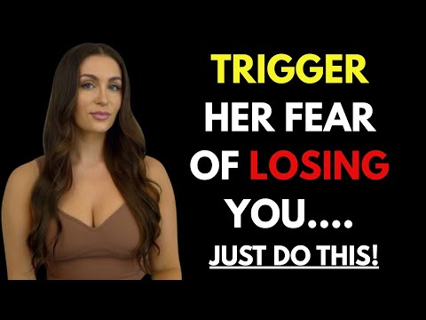 (A MUST WATCH) - Here’s How To Trigger Women’s Fear Of Losing You!