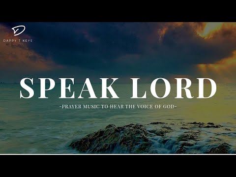 Speak Lord: 3 Hour Prayer Music & Bible Verses | Hear God's Voice
