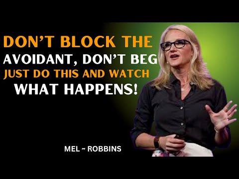 Don’t Block The Avoidant, Don’t Beg — Just Do THIS And Watch What Happens | Mel Robbins Motivational