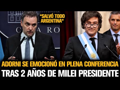 ADORNI SE EMOCIONÓ EN PLENA CONFERENCIA TRAS 2 AÑOS DE MILEI PRESIDENTE