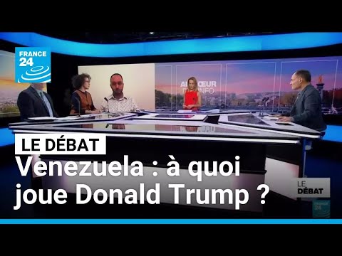 Venezuela : à quoi joue Donald Trump ? • FRANCE 24