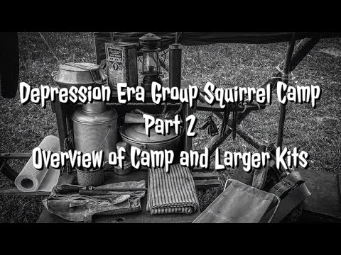 Depression Era Squirrel Camp Part 2 Classic Camping Discussion, Camp and Larger Kit Overview