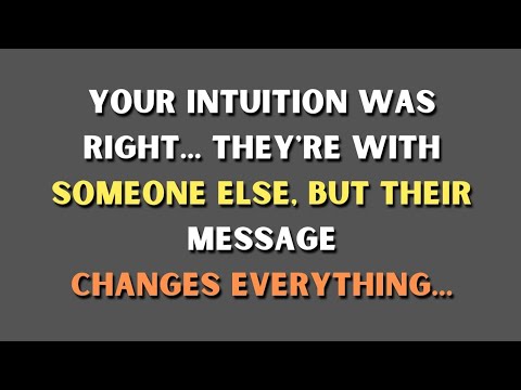 Your Intuition Was Right.. They’re With Someone Else — But Their Message Changes Everything..