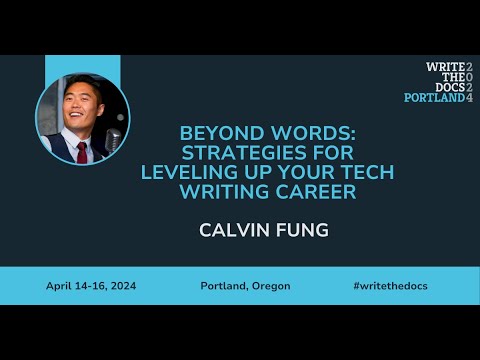 Calvin Fung - Beyond Words: Strategies for Leveling Up Your Tech Writing Career