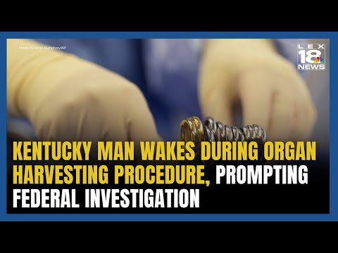 KY Man Wakes During Organ Harvesting Procedure, Prompting Investigation