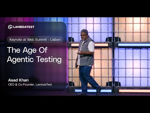 Keynote at Web Summit Lisbon: The Age of Agentic Testing | Asad Khan