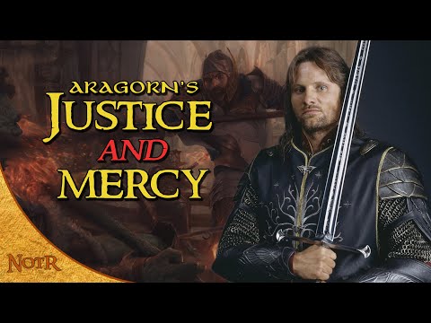 Aragorn's Justice and Mercy | Tolkien Explained