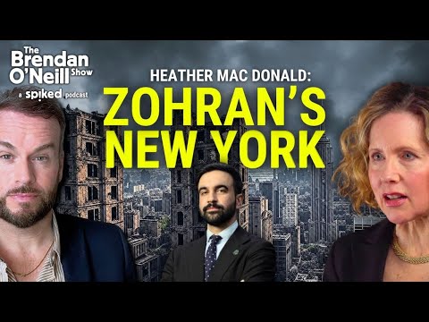Heather Mac Donald: Will Mayor Mamdani ruin New York? | The Brendan O’Neill Show
