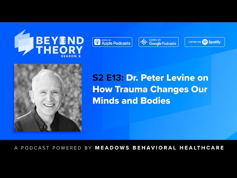 Beyond Theory Podcast | S2 E13: Dr. Peter Levine on How Trauma Changes Our Minds and Bodies