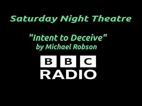 "Intent to Deceive" by Michael Robson - BBC Radio Saturday Night Theatre - Drama / Thriller