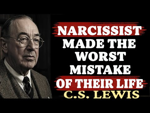 It’s Hitting The Narcissist HARD!!! They Made The WORST MISTAKE Of Their LIFE | C.S. Lewis Sermons