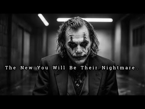 Destroy the Old You, the New You Will Be Their Nightmare