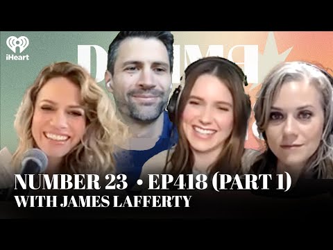 Number 23 • EP418 Part 1 with James Lafferty | Drama Queens