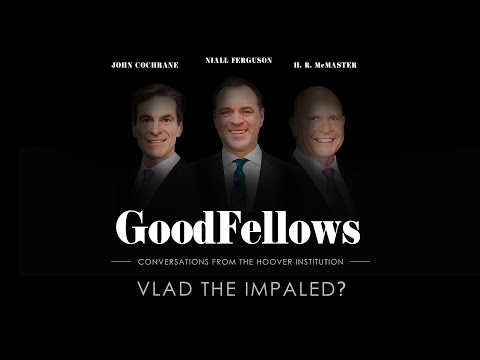 Vlad the Impaled | GoodFellows: Conversations From The Hoover Institution