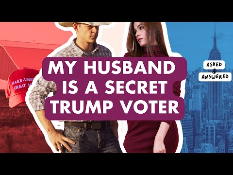 Should I Leave My Husband For Being A Trump Voter? | Asked & Answered