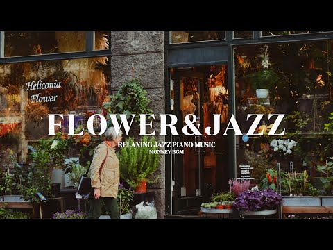 [𝐟𝐥𝐨𝐰𝐞𝐫 𝐒𝐡𝐨𝐩 𝐉𝐚𝐳𝐳] Jazz in the New York Flower Shop🌼Relaxing Jazz Piano Music for Store💕Instrumental