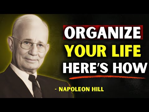 How to Force Yourself To Organize Your Life | Napoleon Hill