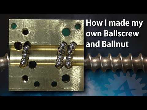 How I made my own Ballscrews
