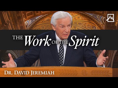 The Work Of The Spirit | Dr. David Jeremiah | Shadow Mountain Community Church