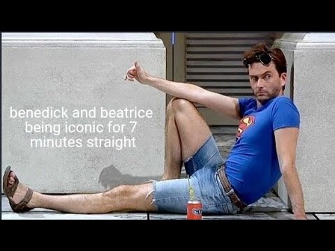 benedick and beatrice being iconic for 7 minutes straight