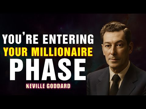 YOU'RE ENTERING YOUR MILLIONAIRE PHASE | NEVILLE GODDARD