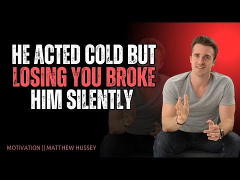 HE ACTED COLD BUT LOSING YOU BROKE HIM SILENTLY | Matthew Hussey