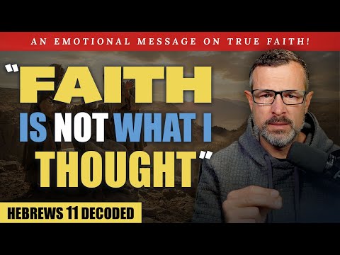 Decoding Hebrews 11: The TRUE Meaning of Faith (Emunah) - Jim Staley
