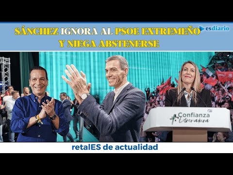 Sánchez desoye por completo al PSOE extremeño y niega a abstenerse para que el PP no pacte con Vox