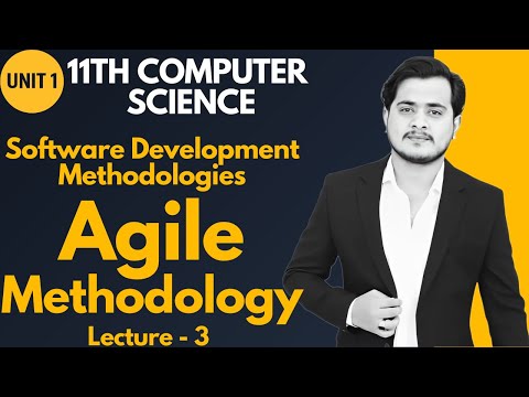 Agile Methodology | Software Development Methodologies | 11th Computer - Ch 1 - Lec 3