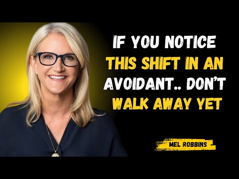 If You Notice This Shift in an Avoidant, Don’t Walk Away Yet | Mel Robbins Motivational Speech