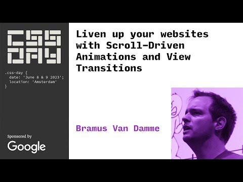 Liven up your websites with Scroll-Driven Animations & View Transitions | Bramus Van Damme | CSS Day