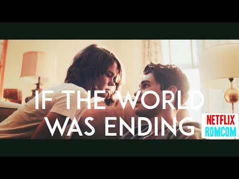 ►If The World Was Ending | Netflix RomCom Edit