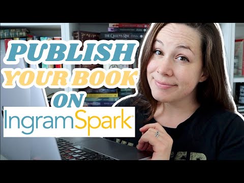 How to Self-Publish Your Book using INGRAMSPARK |  2025 UPDATE