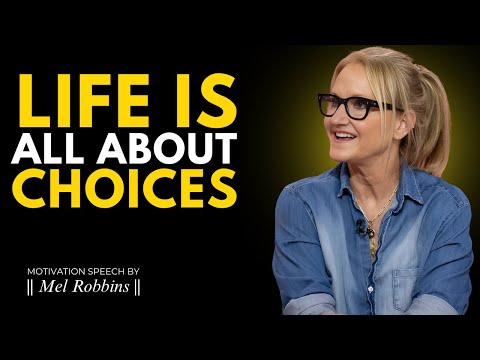 Life Is All About Choices - Motivation Speech By  Mel Robbins