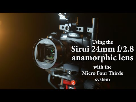 Using the Sirui 24mm f/2.8 1.33x anamorphic lens on Micro Four Thirds cameras