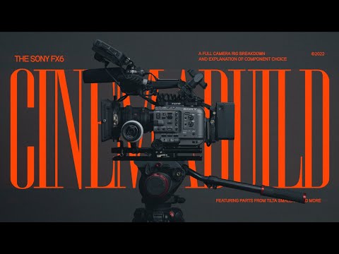 Building a Minimal Sony FX6 Cinema Rig in 2022 – Full Breakdown and Parts List