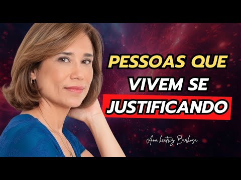 Esse é o segredo por trás de pessoas que vivem se JUSTIFICANDO - Ana Beatriz Barbosa