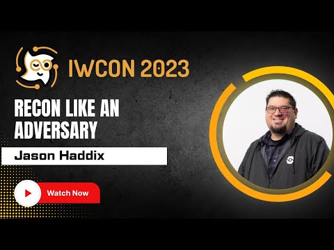 “Recon Like an Adversary” by Jason Haddix at IWCON2023