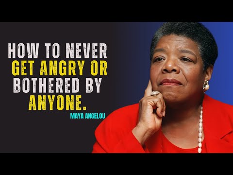 How to Never Get Angry or Bothered by Anyone | MAYA ANGELOU MOTIVATION