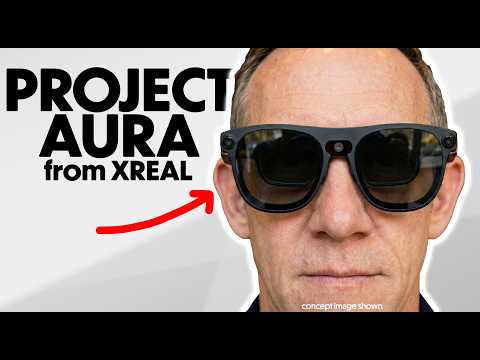 Why Project Aura from XREAL is the Future of XR