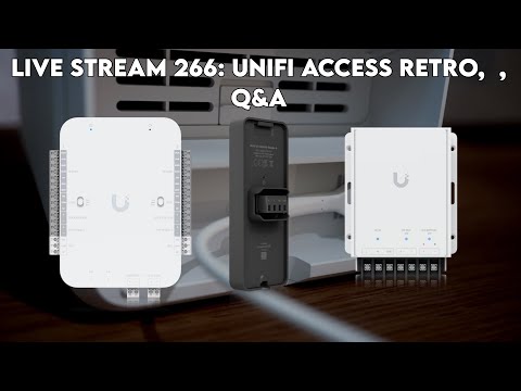 live stream 266: Unifi access retro,  , q&A