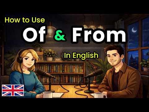 How to Use Of & From in Real English Conversations