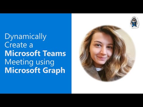 Dynamically Create a Microsoft Teams Meeting using Microsoft Graph