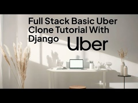 Building A Basic Uber Clone With Django Part 1
