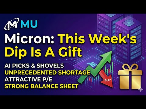 Micron: This Week's Dip Is A Gift