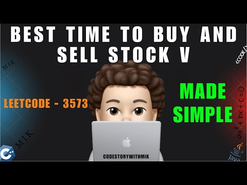 Best Time to Buy and Sell Stock V | Made Simple | Detailed | Leetcode 3573 | codestorywithMIK